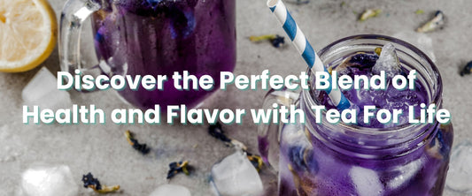 Discover the Perfect Blend of Health and Flavor with Tea For Life